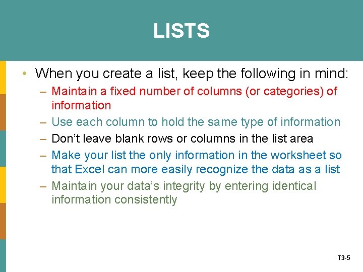 LISTS • When you create a list, keep the following in mind: – Maintain