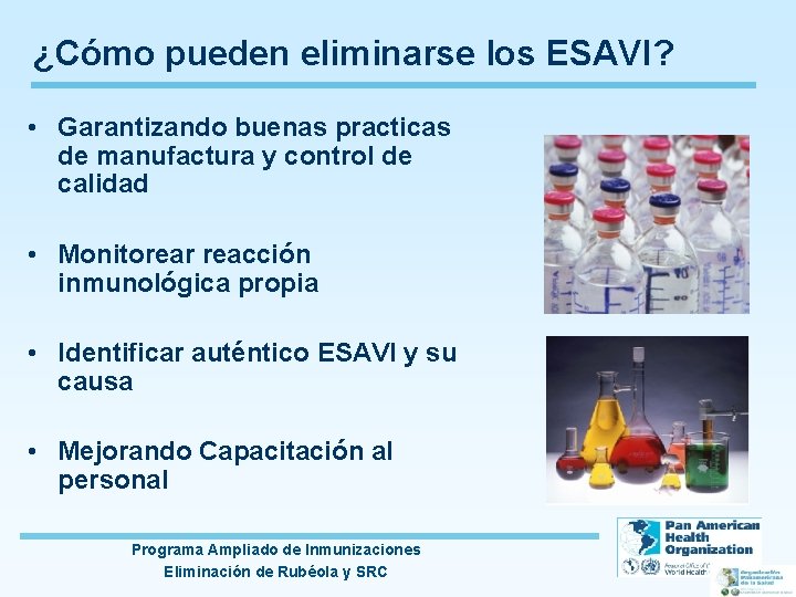 ¿Cómo pueden eliminarse los ESAVI? • Garantizando buenas practicas de manufactura y control de