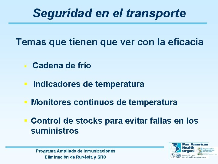 Seguridad en el transporte Temas que tienen que ver con la eficacia § Cadena