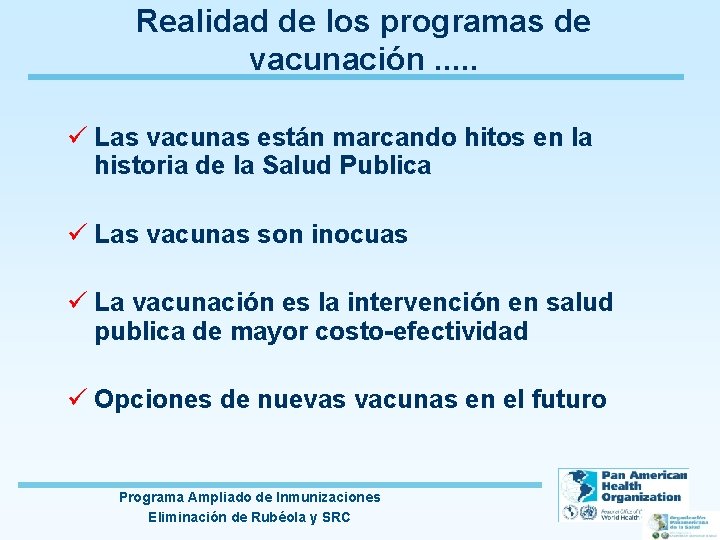 Realidad de los programas de vacunación. . . ü Las vacunas están marcando hitos