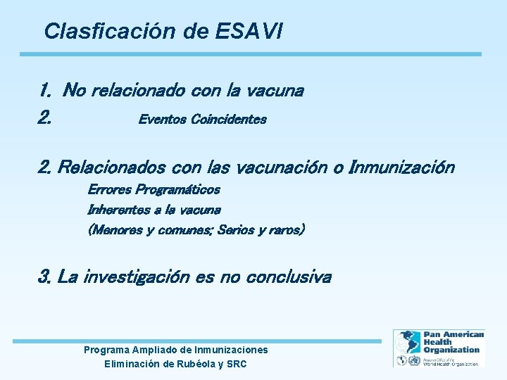Clasficación de ESAVI 1. No relacionado con la vacuna 2. Eventos Coincidentes 2. Relacionados