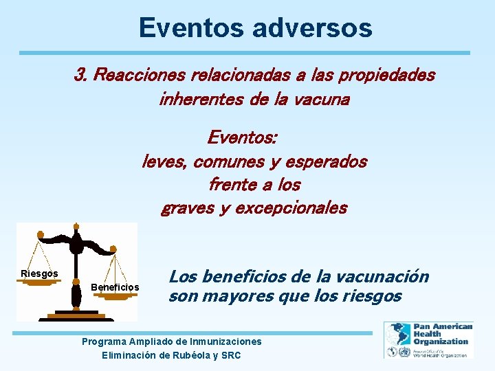 Eventos adversos 3. Reacciones relacionadas a las propiedades inherentes de la vacuna Eventos: leves,