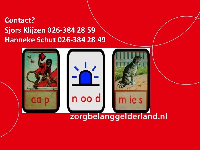 Contact? Sjors Klijzen 026 -384 28 59 Hanneke Schut 026 -384 28 49 Contact? Sjors Klijzen 026 -384 28 59 Hanneke Schut 026 -384 28 49