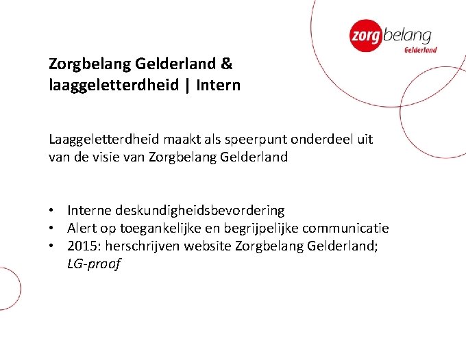 Zorgbelang Gelderland & laaggeletterdheid | Intern Laaggeletterdheid maakt als speerpunt onderdeel uit van de Zorgbelang Gelderland & laaggeletterdheid | Intern Laaggeletterdheid maakt als speerpunt onderdeel uit van de