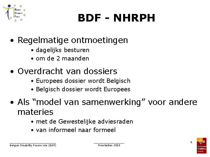 BDF - NHRPH • Regelmatige ontmoetingen • dagelijks besturen • om de 2 maanden