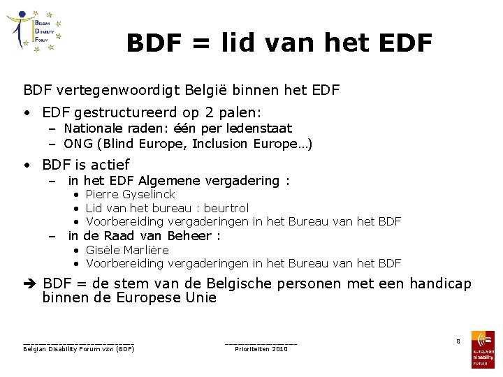 BDF = lid van het EDF BDF vertegenwoordigt België binnen het EDF • EDF