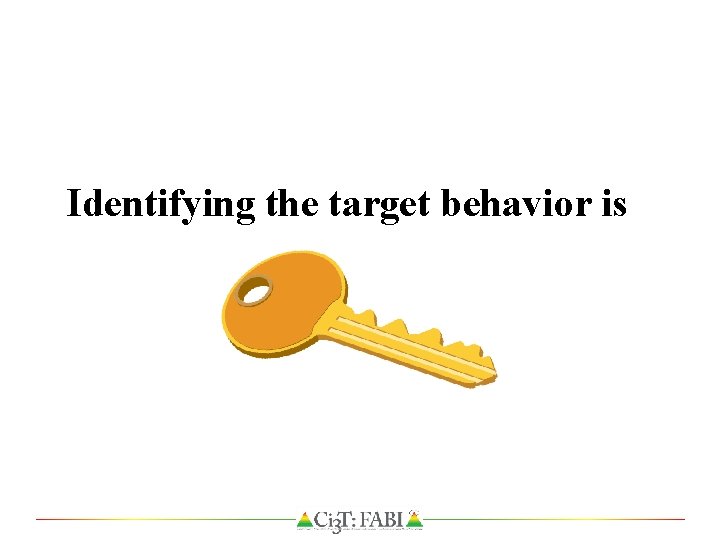 Identifying the target behavior is 