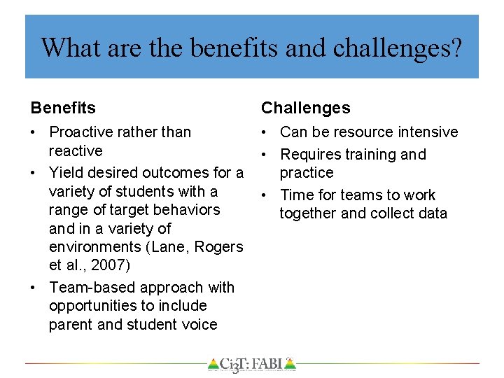 What are the benefits and challenges? Benefits Challenges • Proactive rather than • Can
