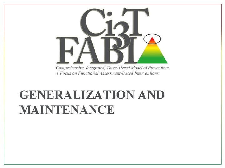 GENERALIZATION AND MAINTENANCE 