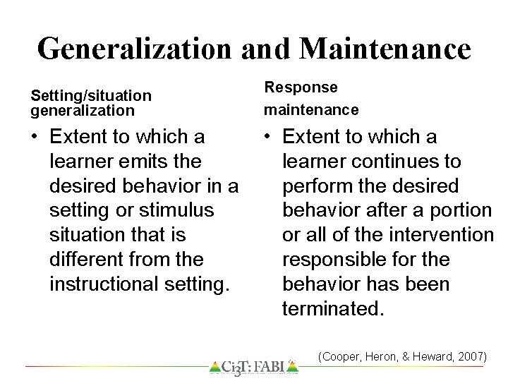 Generalization and Maintenance Setting/situation generalization Response maintenance • Extent to which a learner emits