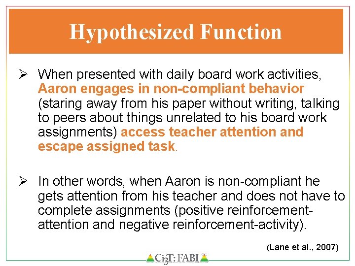 Hypothesized Function Ø When presented with daily board work activities, Aaron engages in non-compliant