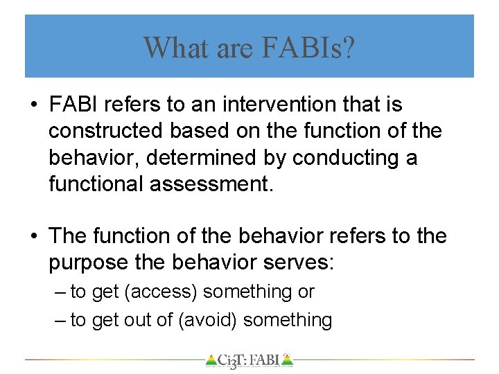 What are FABIs? • FABI refers to an intervention that is constructed based on