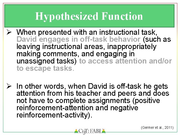 Hypothesized Function Ø When presented with an instructional task, David engages in off-task behavior