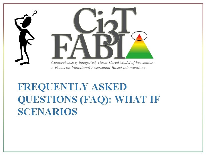 FREQUENTLY ASKED QUESTIONS (FAQ): WHAT IF SCENARIOS 