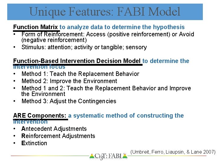 Unique Features: FABI Model Function Matrix to analyze data to determine the hypothesis •