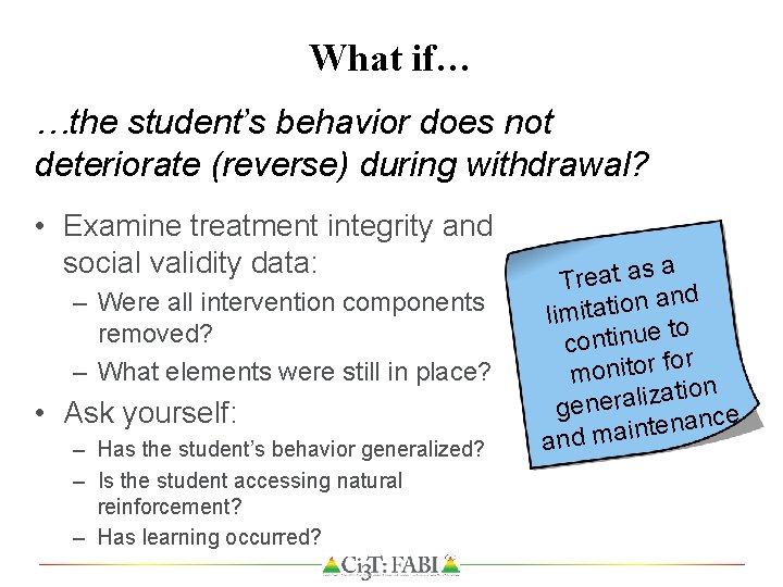 What if… …the student’s behavior does not deteriorate (reverse) during withdrawal? • Examine treatment