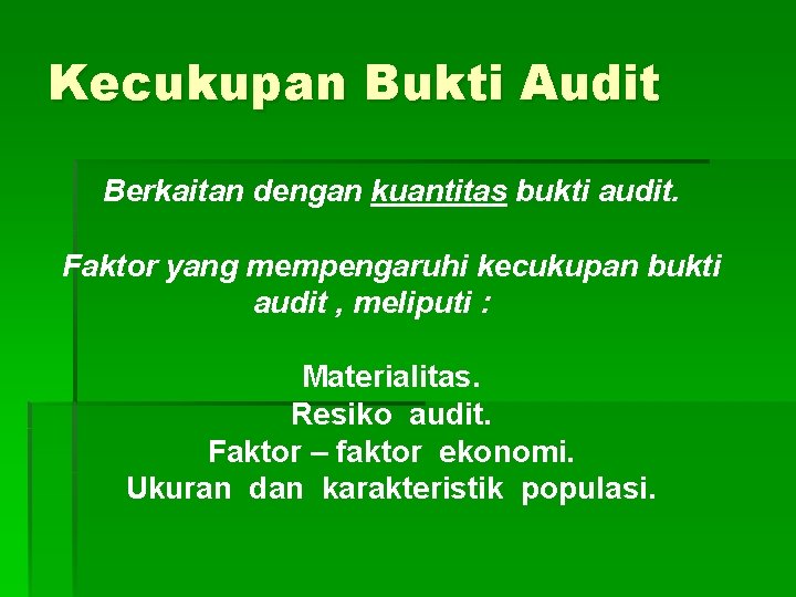 Kecukupan Bukti Audit Berkaitan dengan kuantitas bukti audit. Faktor yang mempengaruhi kecukupan bukti audit Kecukupan Bukti Audit Berkaitan dengan kuantitas bukti audit. Faktor yang mempengaruhi kecukupan bukti audit