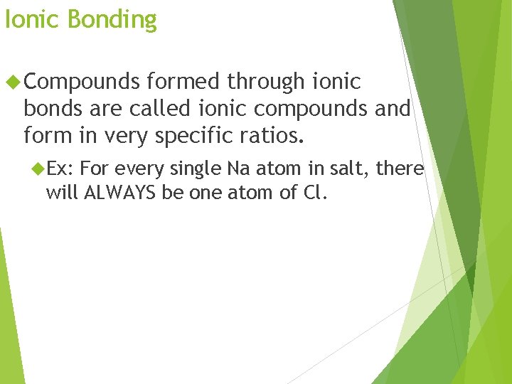 Ionic Bonding Compounds formed through ionic bonds are called ionic compounds and form in