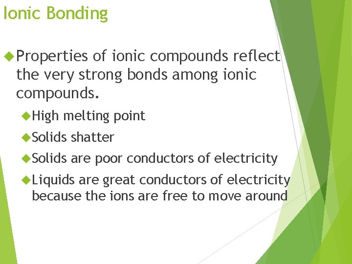 Ionic Bonding Properties of ionic compounds reflect the very strong bonds among ionic compounds.