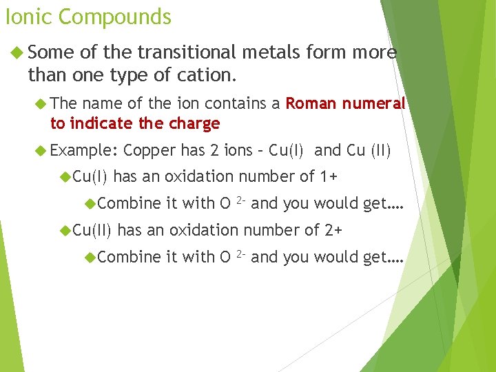 Ionic Compounds Some of the transitional metals form more than one type of cation.