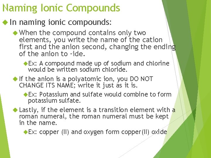 Naming Ionic Compounds In naming ionic compounds: When the compound contains only two elements,