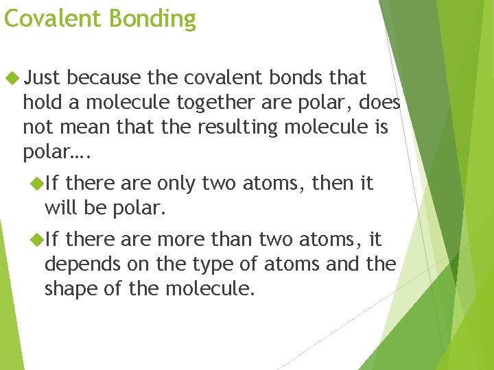 Covalent Bonding Just because the covalent bonds that hold a molecule together are polar,