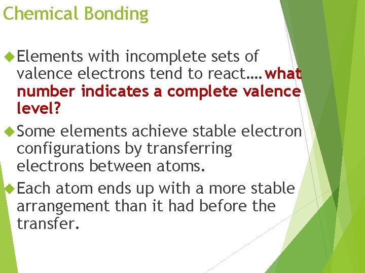 Chemical Bonding Elements with incomplete sets of valence electrons tend to react…. what number