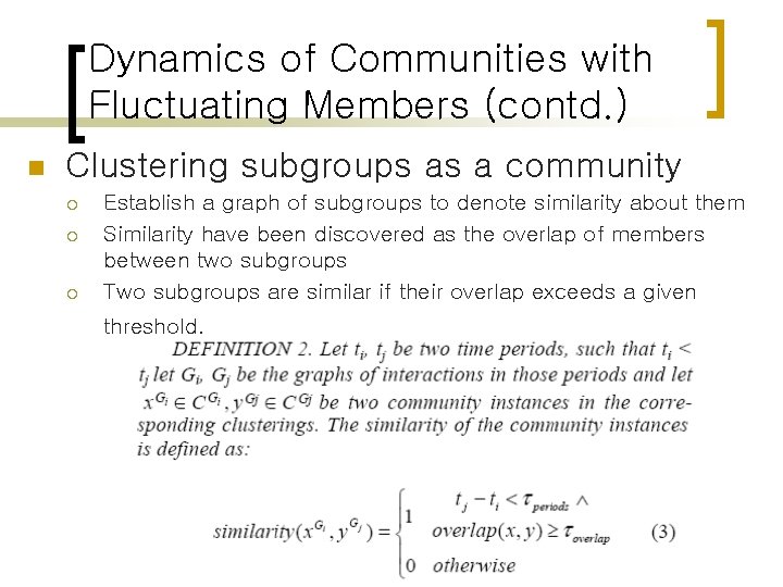 Dynamics of Communities with Fluctuating Members (contd. ) n Clustering subgroups as a community