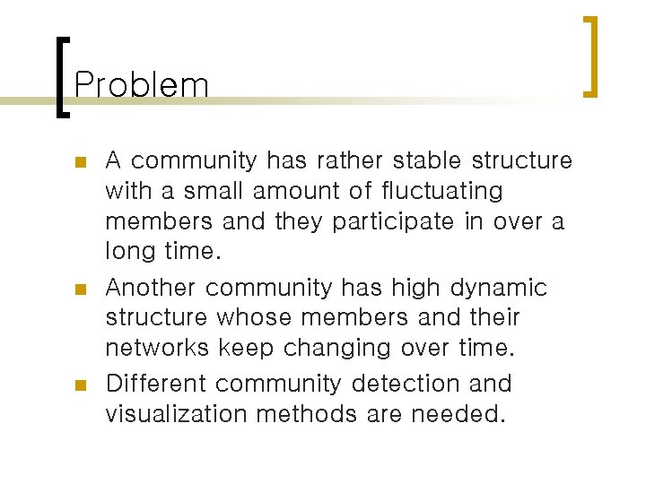 Problem n n n A community has rather stable structure with a small amount