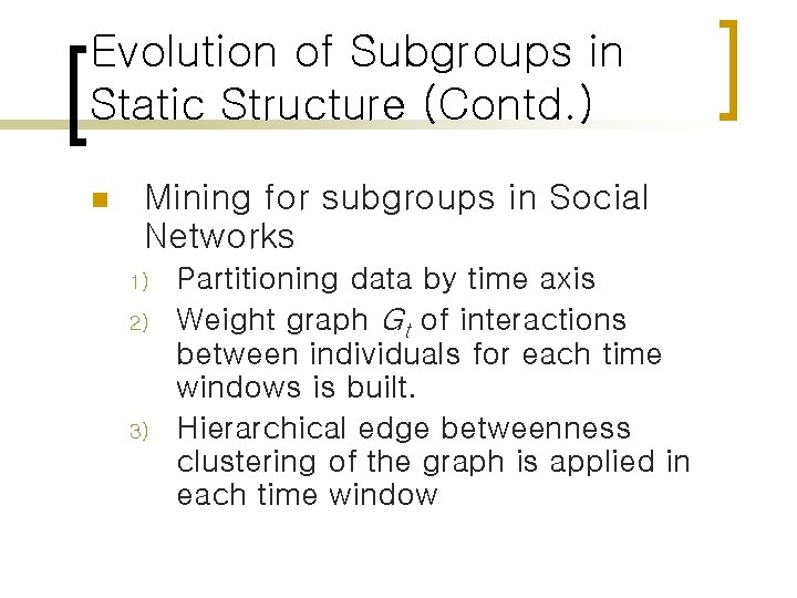 Evolution of Subgroups in Static Structure (Contd. ) n Mining for subgroups in Social