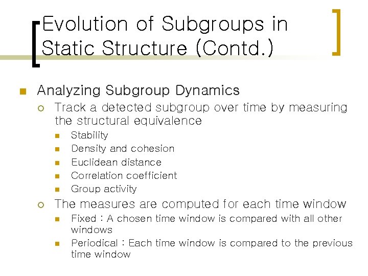 Evolution of Subgroups in Static Structure (Contd. ) n Analyzing Subgroup Dynamics ¡ Track