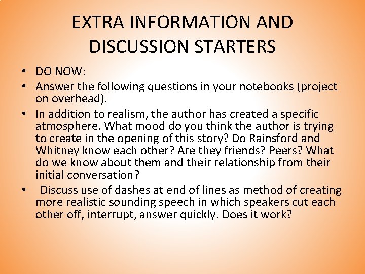 EXTRA INFORMATION AND DISCUSSION STARTERS • DO NOW: • Answer the following questions in