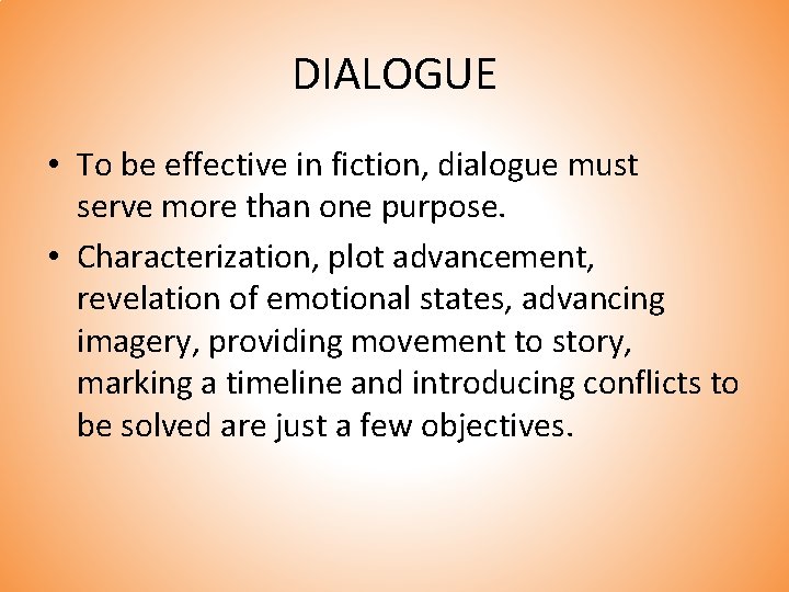 DIALOGUE • To be effective in fiction, dialogue must serve more than one purpose.