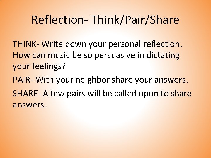 Reflection- Think/Pair/Share THINK- Write down your personal reflection. How can music be so persuasive