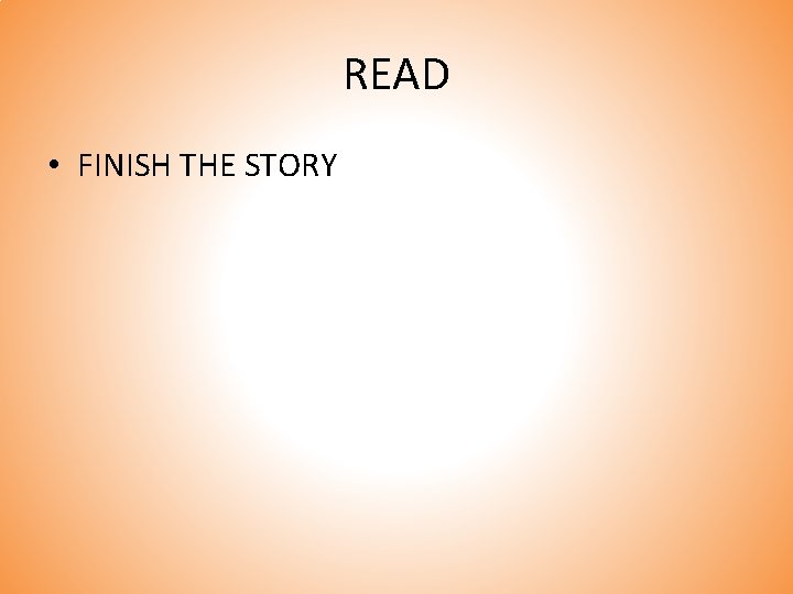 READ • FINISH THE STORY 