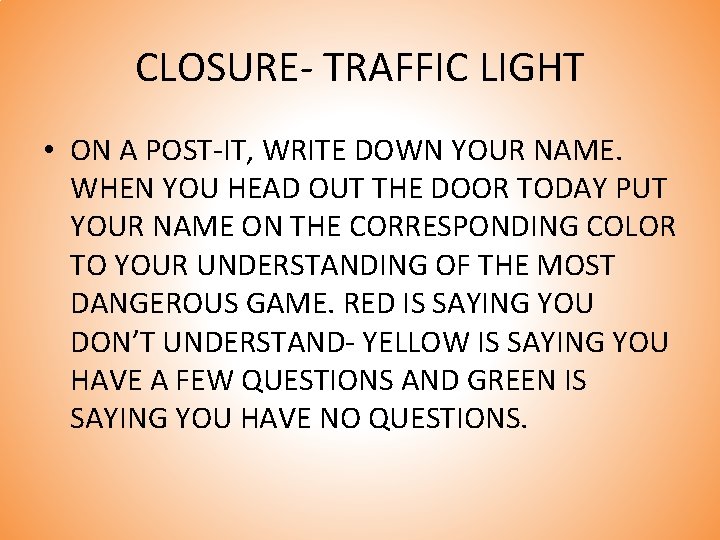 CLOSURE- TRAFFIC LIGHT • ON A POST-IT, WRITE DOWN YOUR NAME. WHEN YOU HEAD
