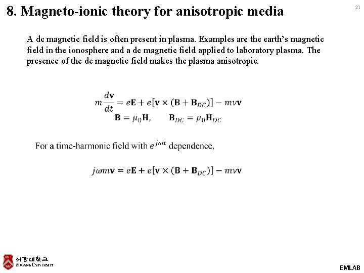 8. Magneto-ionic theory for anisotropic media 21 A dc magnetic field is often present