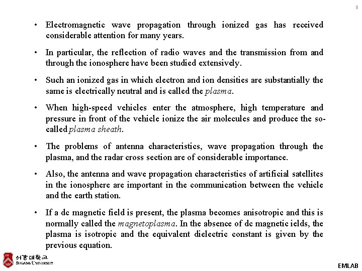 8 • Electromagnetic wave propagation through ionized gas has received considerable attention for many