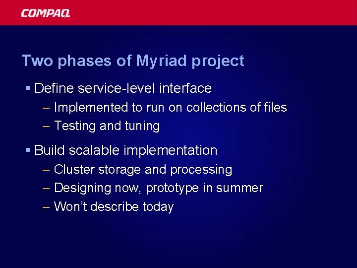 Two phases of Myriad project § Define service-level interface – Implemented to run on