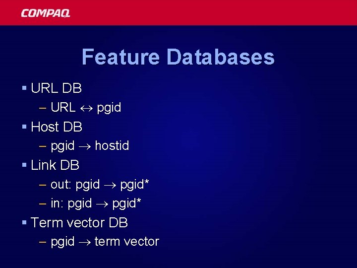 Feature Databases § URL DB – URL pgid § Host DB – pgid hostid