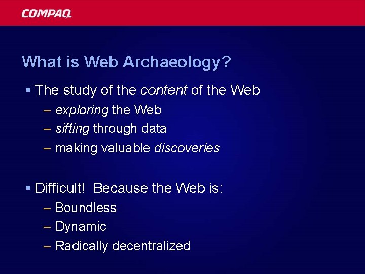 What is Web Archaeology? § The study of the content of the Web –