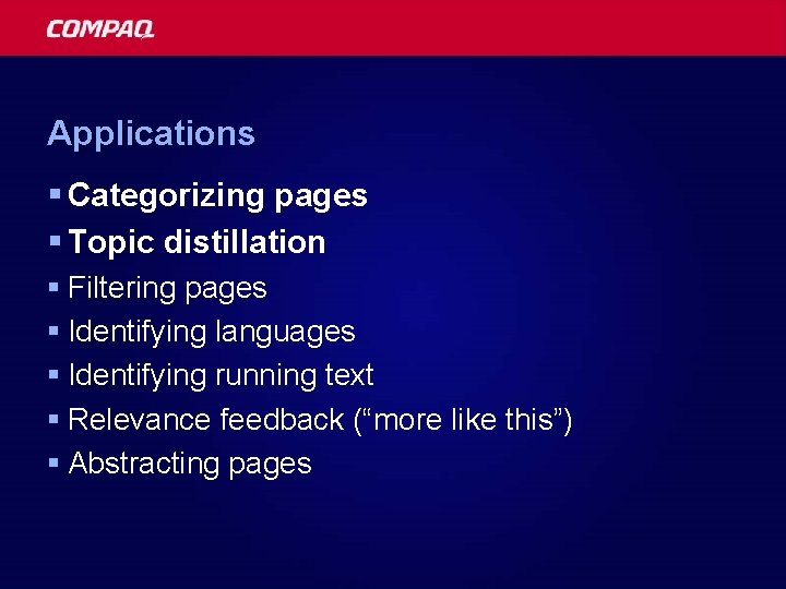 Applications § Categorizing pages § Topic distillation § Filtering pages § Identifying languages §