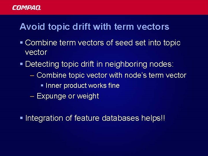 Avoid topic drift with term vectors § Combine term vectors of seed set into