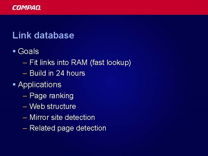 Link database § Goals – Fit links into RAM (fast lookup) – Build in