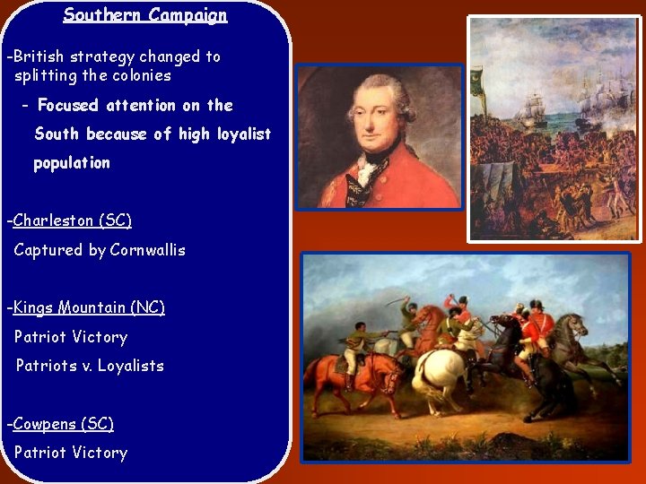 Southern Campaign -British strategy changed to splitting the colonies - Focused attention on the
