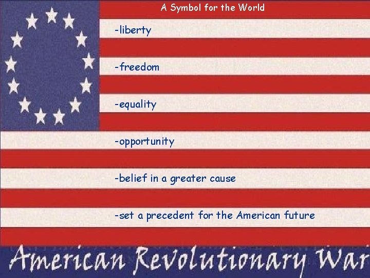 Symbol to the World A Symbol for the World -liberty -freedom -equality -opportunity -belief