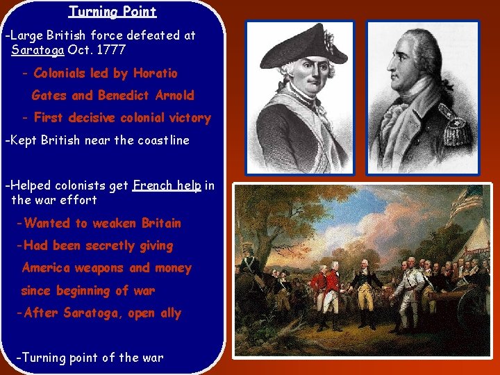 Turning Point -Large British force defeated at Saratoga Oct. 1777 - Colonials led by