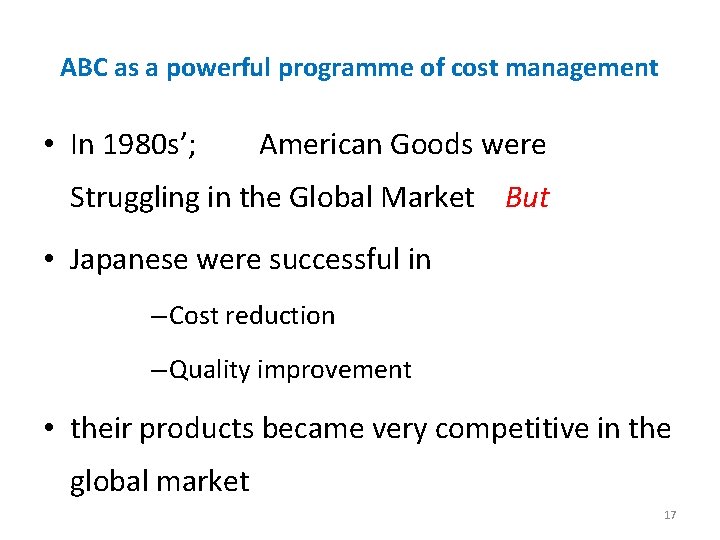 ABC as a powerful programme of cost management • In 1980 s’; American Goods