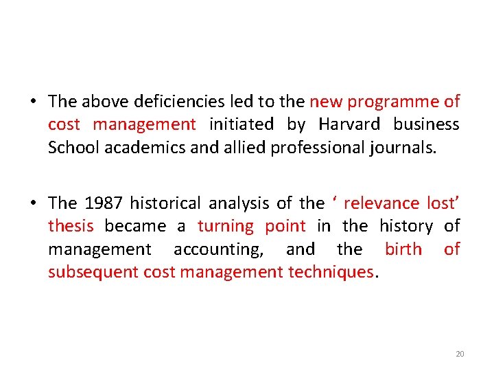  • The above deficiencies led to the new programme of cost management initiated