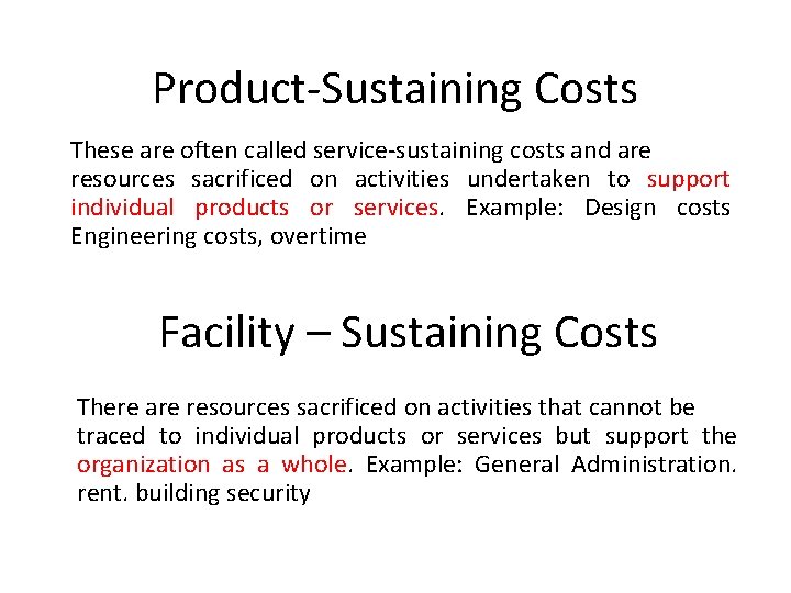 Product-Sustaining Costs These are often called service-sustaining costs and are resources sacrificed on activities